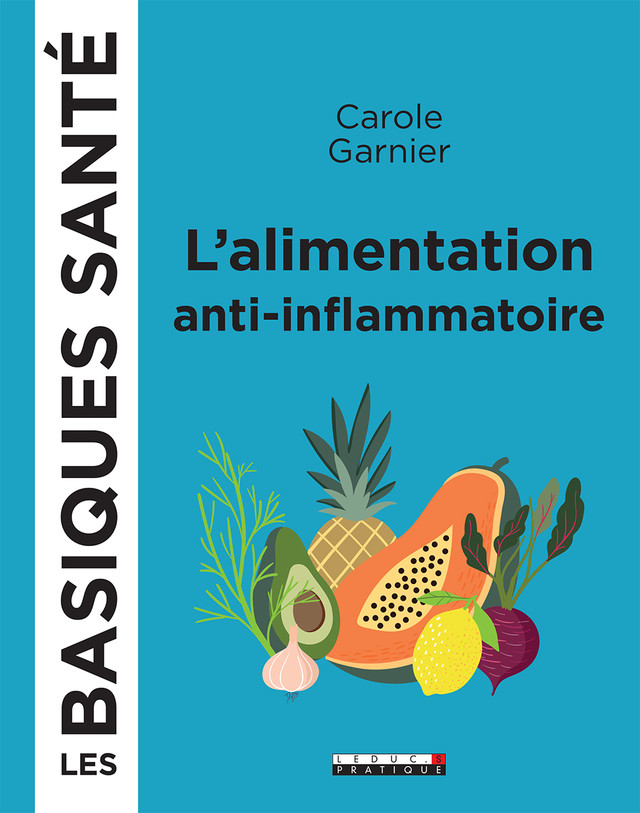 L'alimentation anti-inflammatoire, les basiques santé - Carole Garnier - Éditions Leduc