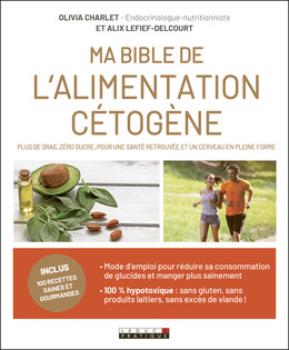 Ma bible de l'alimentation cétogène - Alix Lefief-Delcourt, Olivia Charlet - Éditions Leduc