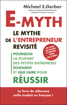 E-Myth, le mythe de l'entrepreneur revisité - Michael E. Gerber - Éditions Alisio