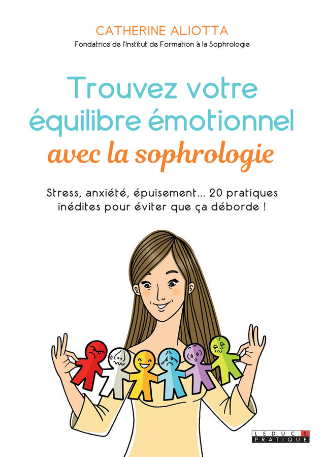 Trouvez votre équilibre émotionnel avec la sophrologie - Catherine Aliotta - Éditions Leduc