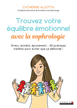 Trouvez votre équilibre émotionnel avec la sophrologie - Catherine Aliotta - Éditions Leduc