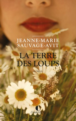 La terre des loups - Jeanne-Marie Sauvage-Avit - Éditions Charleston