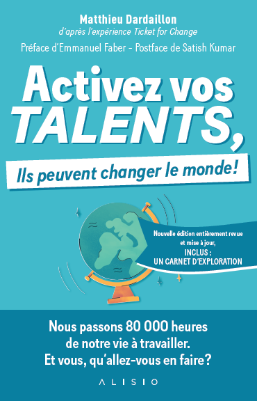 Activez vos talents, ils peuvent changer le monde ! - Matthieu Dardaillon - Éditions Alisio
