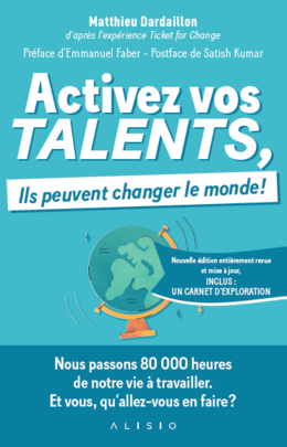 Activez vos talents, ils peuvent changer le monde ! - Matthieu Dardaillon - Éditions Alisio