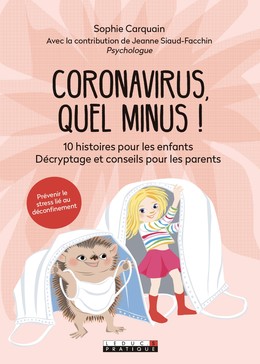 Coronavirus, quel minus !  - Jeanne Siaud-Facchin, Sophie Carquain - Éditions Leduc
