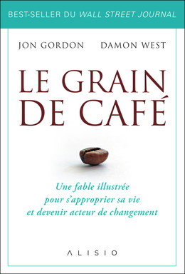 Le grain de café - Jon Gordon, Damon West - Éditions Alisio