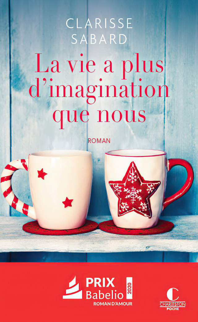 La vie a plus d'imagination que nous - Clarisse Sabard - Éditions Charleston