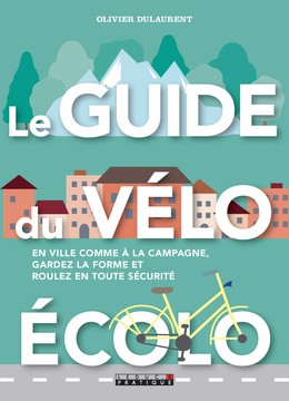 Le guide du vélo écolo - Olivier Dulaurent - Éditions Leduc