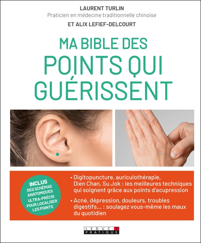 Ma bible des points qui guérissent - Laurent Turlin, Alix Lefief-Delcourt - Éditions Leduc