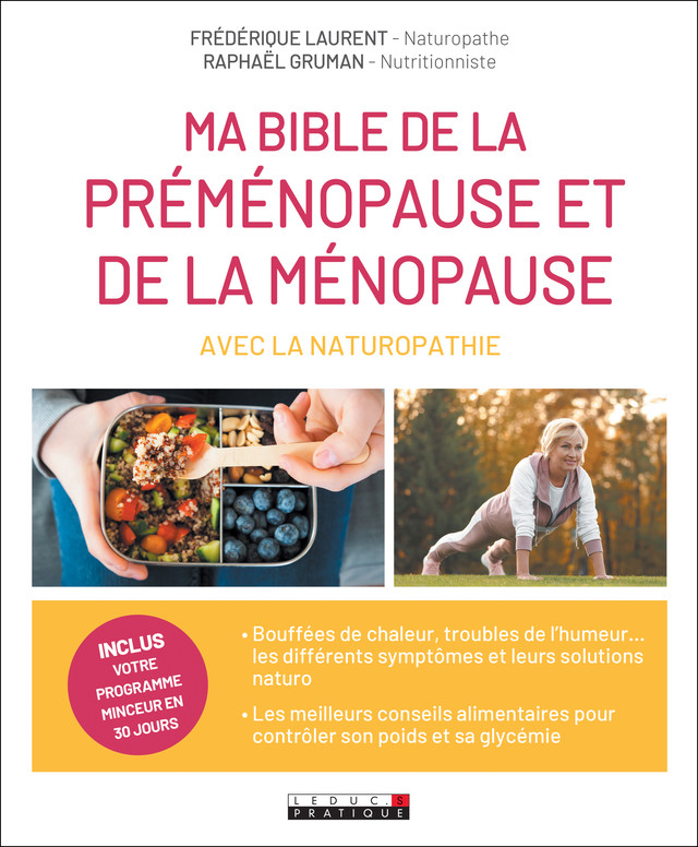 Ma bible de la préménopause et de la ménopause avec la naturopathie - Raphaël Gruman, Frédérique Laurent - Éditions Leduc