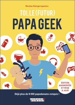 Toi, le (futur) papa geek - Nicolas Kalogeropoulos - Éditions Leduc