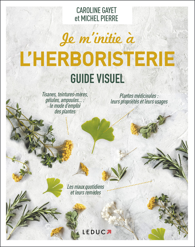 Guide visuel herboristerie - Michel Pierre, Caroline Gayet - Éditions Leduc