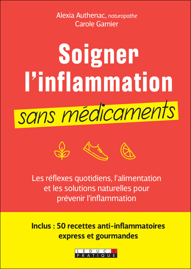  Soigner son inflammation sans médicaments - Carole Garnier, Alexia Authenac - Éditions Leduc