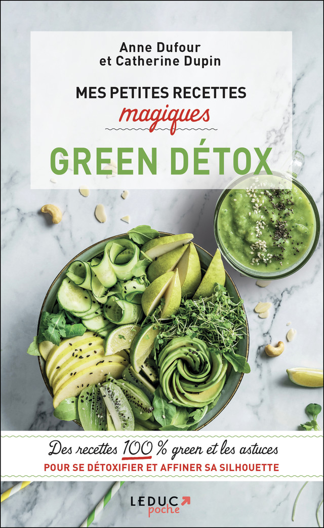 Mes petites recettes magiques green détox - Anne Dufour, Catherine Dupin - Éditions Leduc