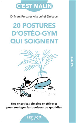 20 postures d'ostéo-gym qui soignent - Alix Lefief-Delcourt, Dr Marc Pérez - Éditions Leduc