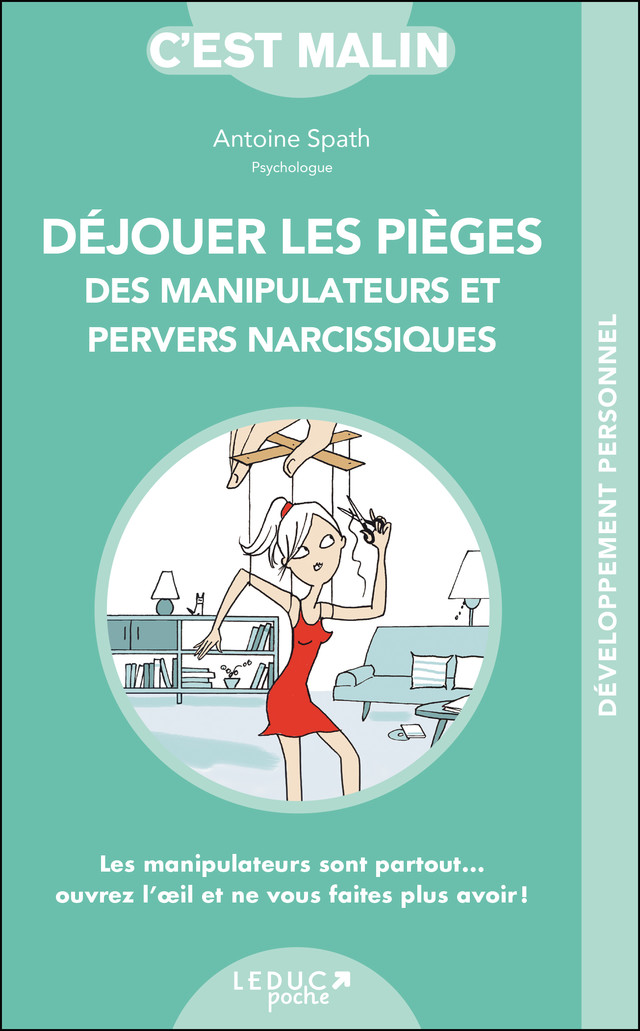 Déjouer les pièges des manipulateurs et pervers narcissiques, c'est malin  - Antoine Spath - Éditions Leduc