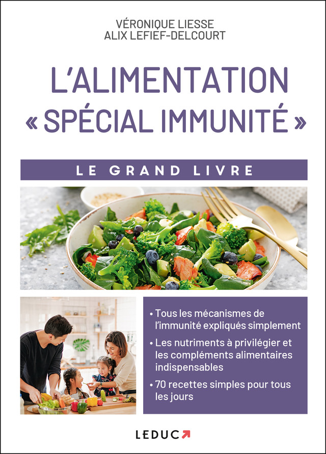 Le grand livre de l'alimentation spécial immunité - Véronique Liesse, Alix Lefief-Delcourt - Éditions Leduc