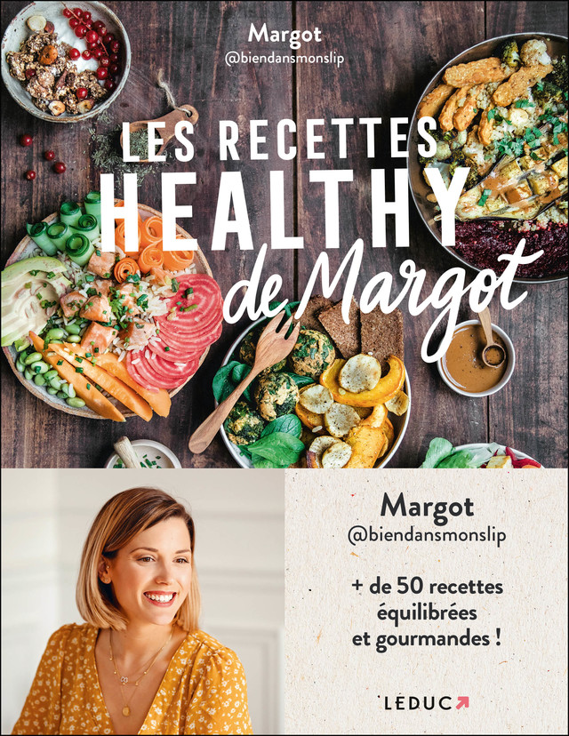 Les recettes healthy de Margot -  MARGOT @biendansmonslip - Éditions Leduc