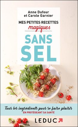 Mes petites recettes magiques sans sel - Anne Dufour, Carole Garnier - Éditions Leduc