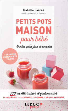 Petits pots maison pour bébé, purée, petits plats et compotes - Isabelle Lauras - Éditions Leduc