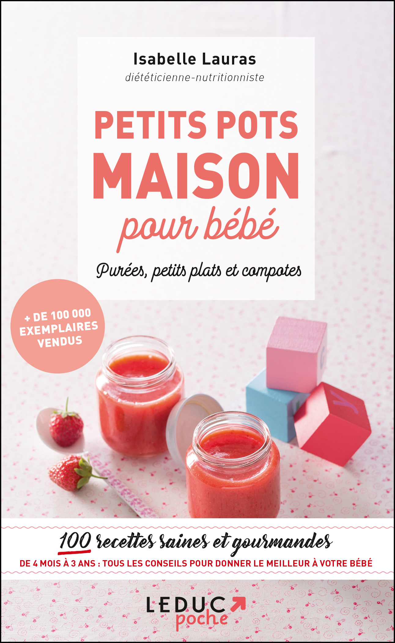 Petits pots maison pour bébé, purée, petits plats et compotes - 100  recettes saines et gourmandes de 4 mois à 3 ans : tous les conseils pour  donner le meilleur à votre