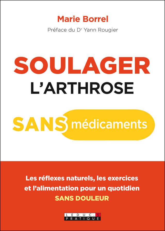 Soulager l'arthrose sans médicaments - Marie Borrel - Éditions Leduc