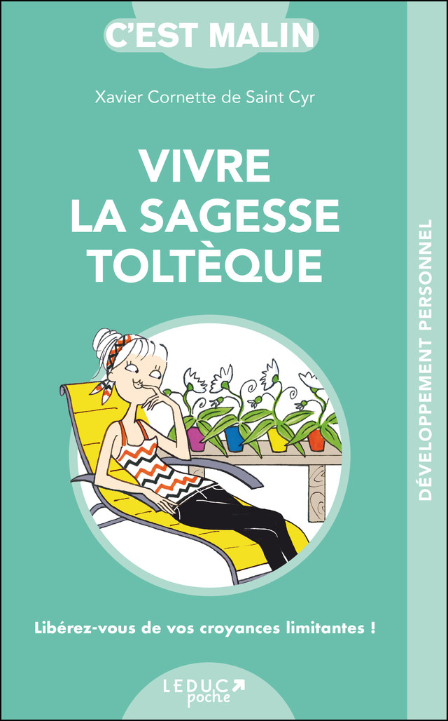 Vivre la sagesse toltèque, c'est malin  - Xavier Cornette de Saint Cyr - Éditions Leduc