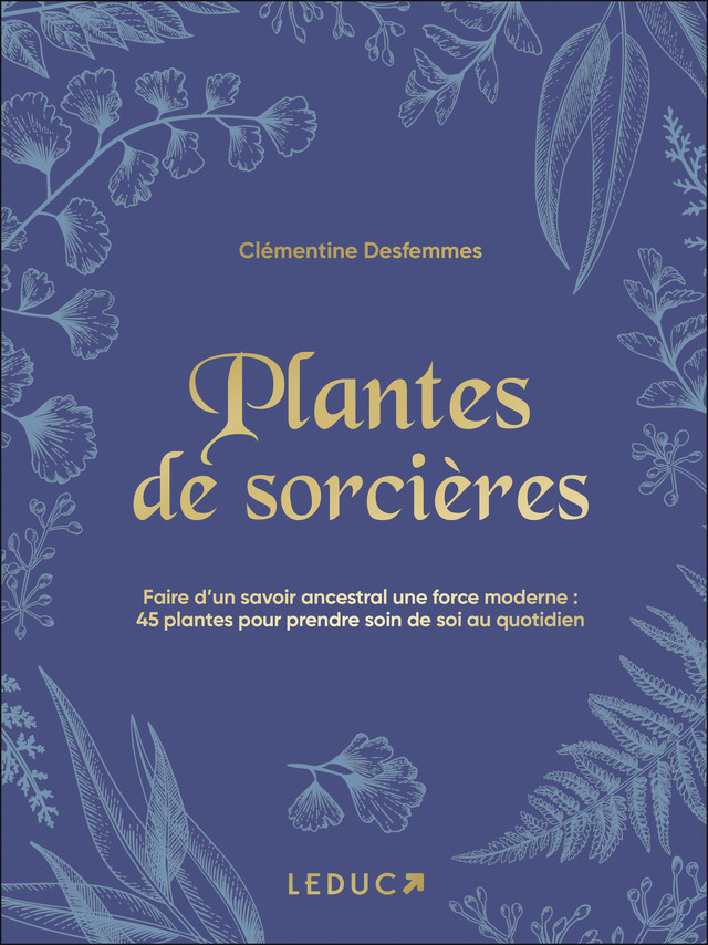 Plantes de sorcières et de druides - Clémentine Desfemmes - Éditions Leduc
