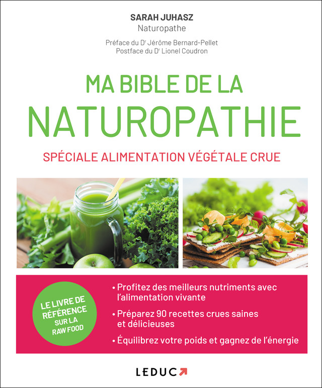 Ma bible de la naturopathie spéciale alimentation végétale crue - Sarah Juhasz - Éditions Leduc