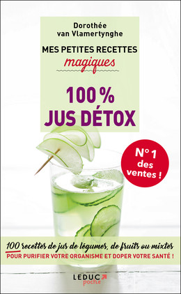 Mes petites recettes magiques 100% jus détox - Dorothée Van Vlamertynghe - Éditions Leduc