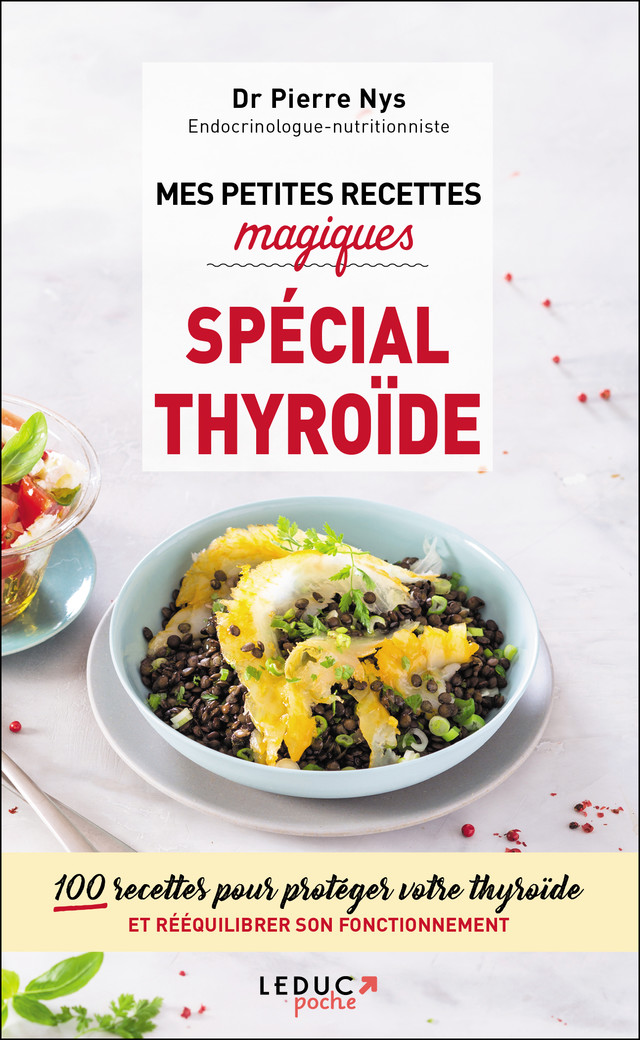 Mes petites recettes magiques spécial thyroïde - Dr Pierre Nys, Marie Borrel - Éditions Leduc