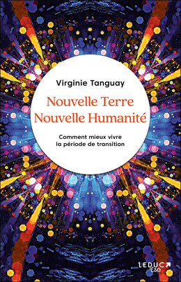 Nouvelle Terre Nouvelle Humanité  - Virginie Tanguay - Éditions Leduc