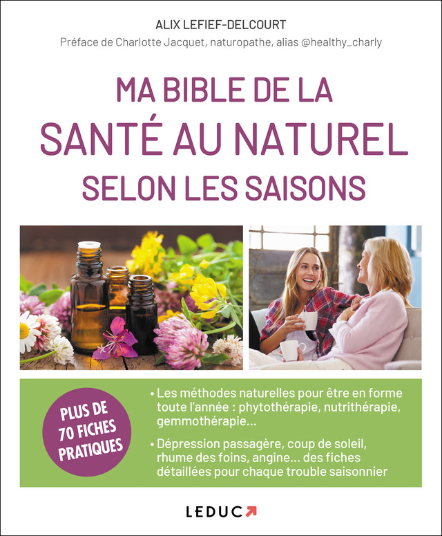 Ma Bible de la santé au naturel selon les saisons - Alix Lefief-Delcourt - Éditions Leduc