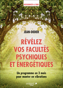 Révélez vos facultés psychiques et énergétiques - Jean - Didier - Éditions Leduc