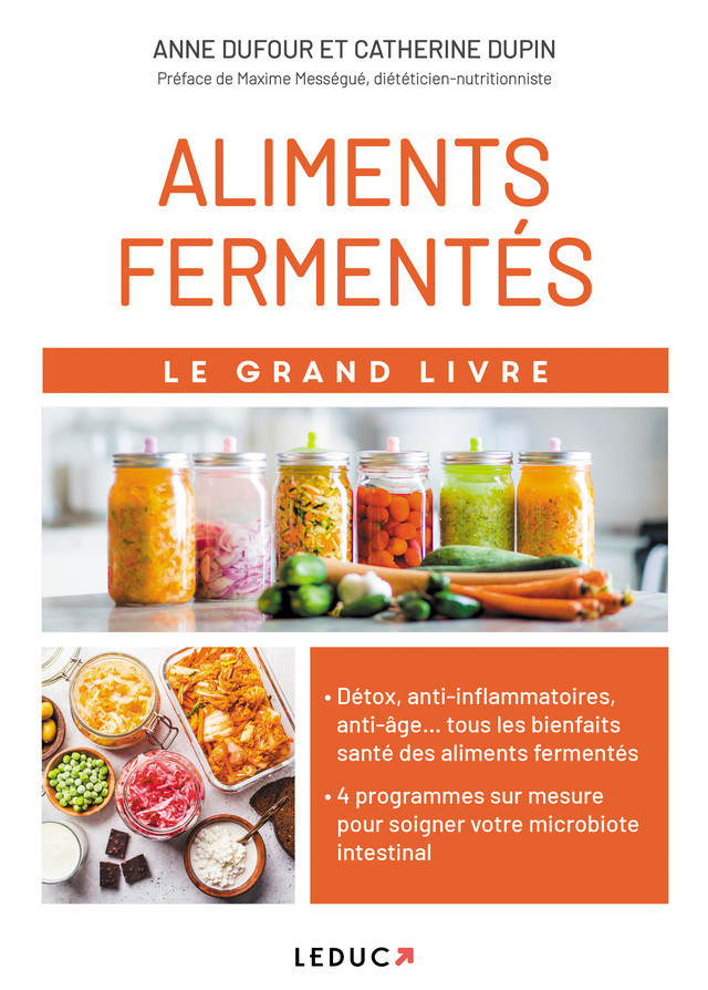 Le grand livre des aliments fermentés - Anne Dufour, Catherine Dupin, Maxime Mességué - Éditions Leduc