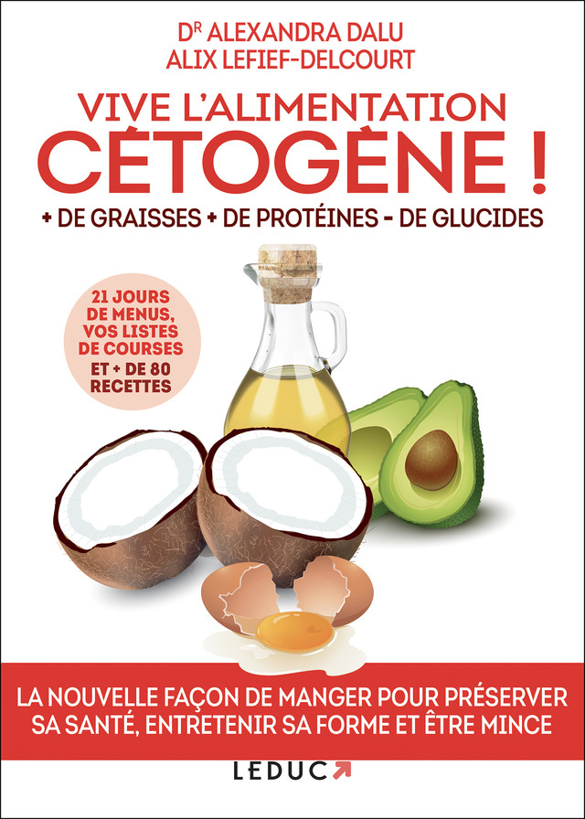 Vive l'alimentation cétogène ! - Alexandra Dalu, Alix Lefief-Delcourt - Éditions Leduc