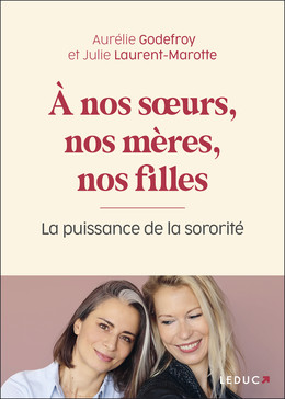 A nos soeurs, nos mères et nos filles - Aurélie Godefroy, Julie Laurent-Marotte - Éditions Leduc
