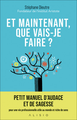 Et maintenant que vais-je faire ? - Stéphane Dieutre - Éditions Alisio