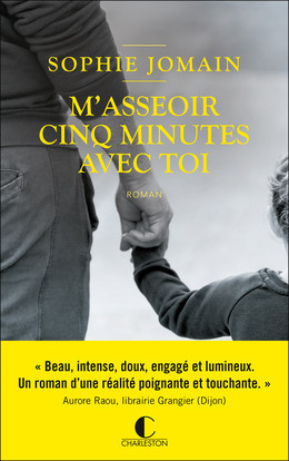 M'asseoir cinq minutes avec toi - Sophie Jomain - Éditions Charleston