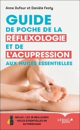Guide de poche de la réflexologie et de l'acupression aux huiles essentielles - Danièle Festy, Anne Dufour - Éditions Leduc