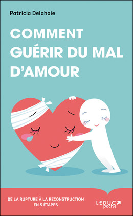 Comment guérir du mal d'amour  - Patricia Delahaie - Éditions Leduc