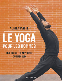 Le yoga pour les hommes - Adrien Matter - Éditions Leduc