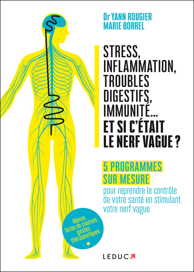 Stress, inflammation, troubles digestifs, immunité... et si c’était le nerf vague ? - Dr Yann Rougier, Marie Borrel - Éditions Leduc