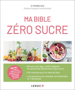 Ma bible zéro sucre - Dr Pierre Nys - Éditions Leduc