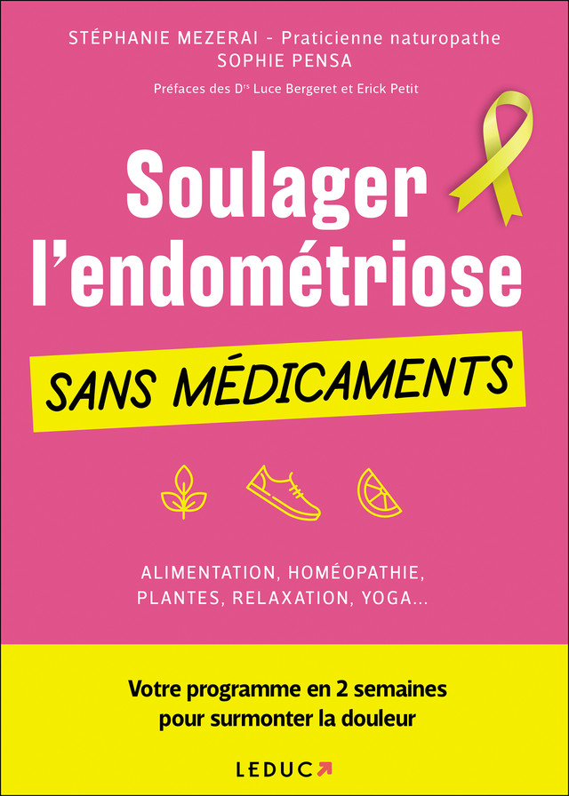 Soulager l'endométriose dans médicaments - Stéphanie Mezerai, Sophie Pensa - Éditions Leduc