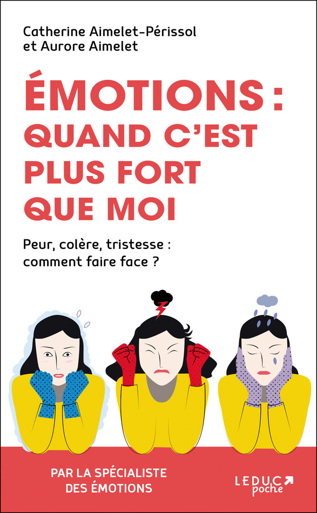 Émotions : quand c'est plus fort que moi - Catherine Aimelet-Périssol, Aurore Aimelet - Éditions Leduc