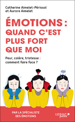 Émotions : quand c'est plus fort que moi - Catherine Aimelet-Périssol, Aurore Aimelet - Éditions Leduc