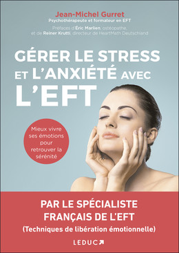 Gérer le stress et l'anxiété avec l'EFT - Jean-Michel Gurret - Éditions Leduc