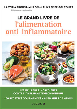 Le grand livre de l'alimentation anti-inflammatoire - Alix Lefief-Delcourt, Laetitia Proust-Millon - Éditions Leduc