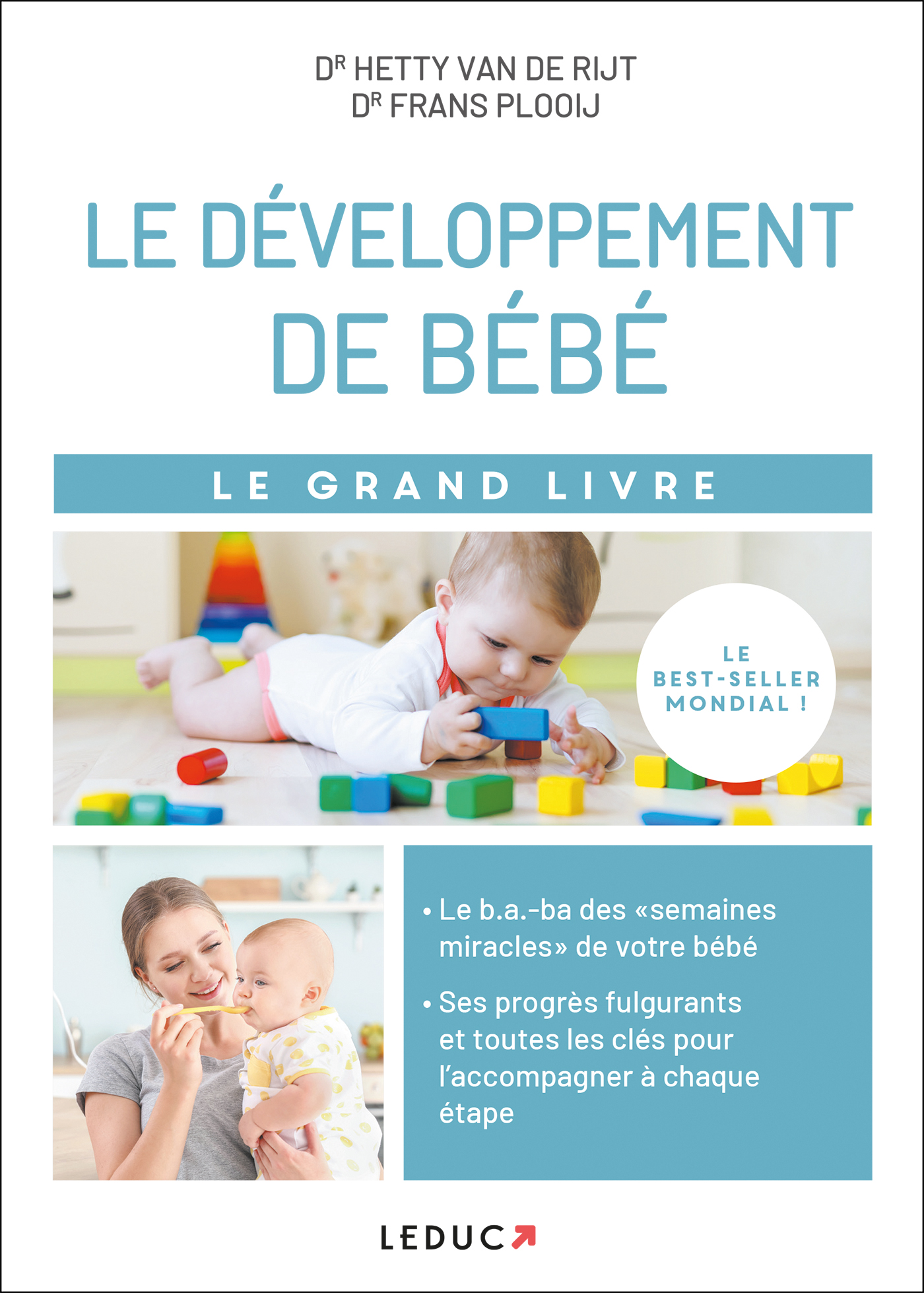 Le grand livre du développement de bébé - Les 10 semaines miracles des 20  premiers mois de votre bébé et toutes les clés pour l'accompagner à chaque  étape - Dr Hetty van